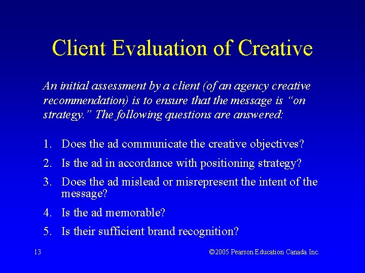 Client Evaluation of Creative An initial assessment by a client (of an agency creative