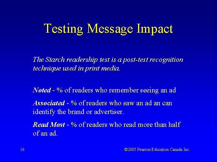 Testing Message Impact The Starch readership test is a post-test recognition technique used in