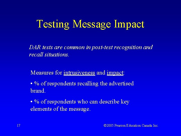 Testing Message Impact DAR tests are common in post-test recognition and recall situations. Measures