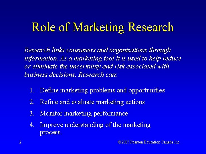 Role of Marketing Research links consumers and organizations through information. As a marketing tool