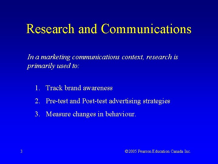 Research and Communications In a marketing communications context, research is primarily used to: 1.