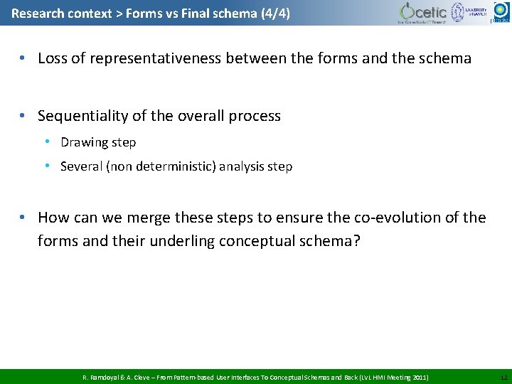 Research context > Forms vs Final schema (4/4) • Loss of representativeness between the