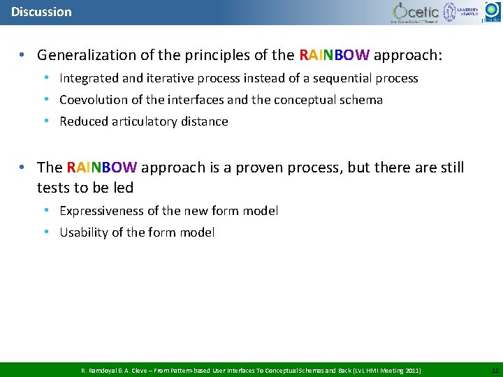 Discussion • Generalization of the principles of the RAINBOW approach: • Integrated and iterative