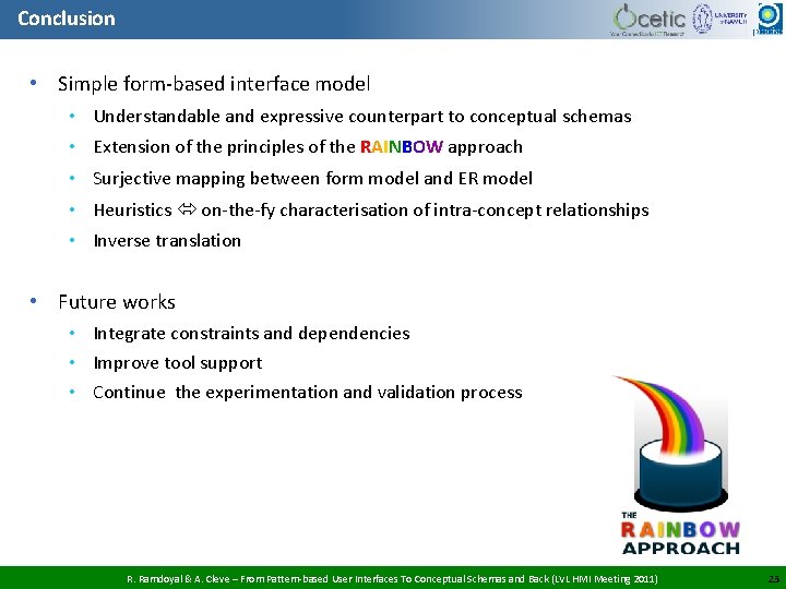 Conclusion • Simple form-based interface model • Understandable and expressive counterpart to conceptual schemas