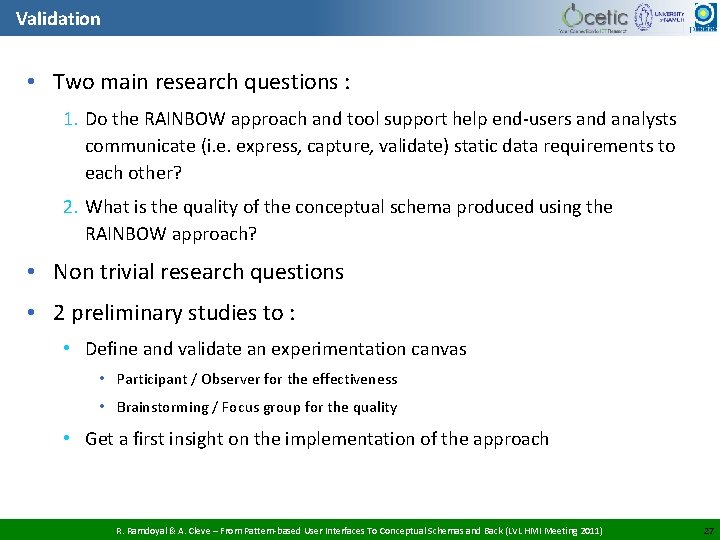 Validation • Two main research questions : 1. Do the RAINBOW approach and tool