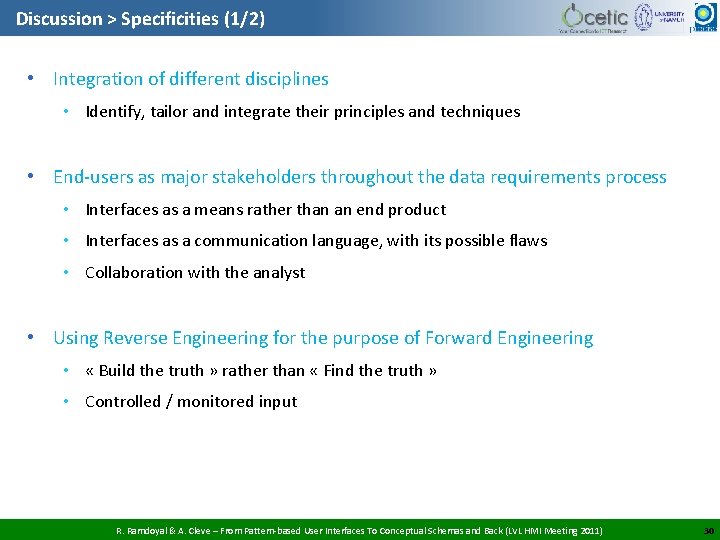 Discussion > Specificities (1/2) • Integration of different disciplines • Identify, tailor and integrate