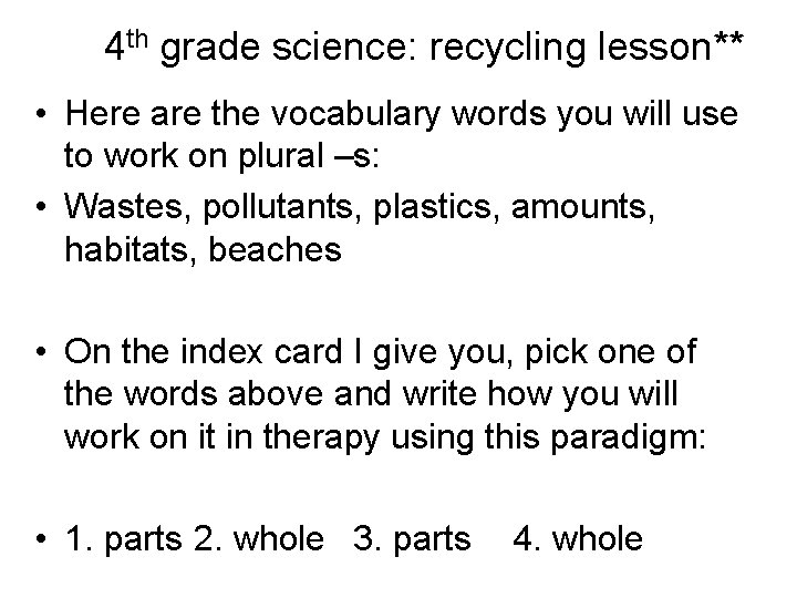 4 th grade science: recycling lesson** • Here are the vocabulary words you will