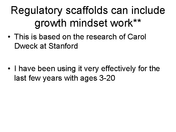 Regulatory scaffolds can include growth mindset work** • This is based on the research