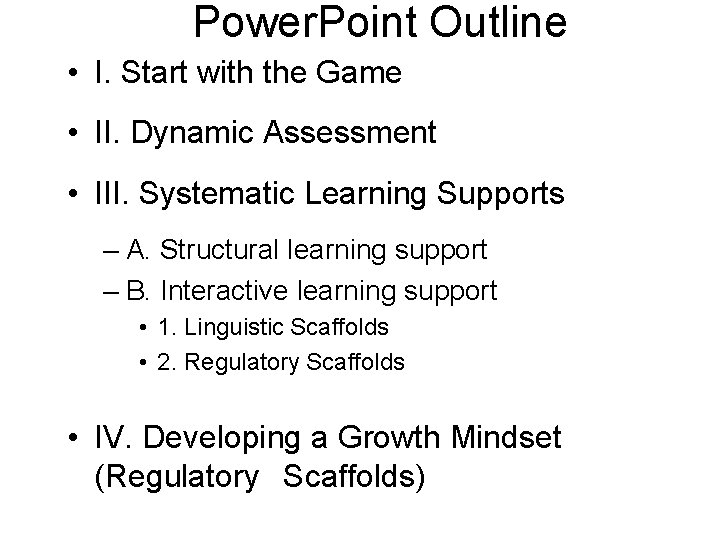 Power. Point Outline • I. Start with the Game • II. Dynamic Assessment •