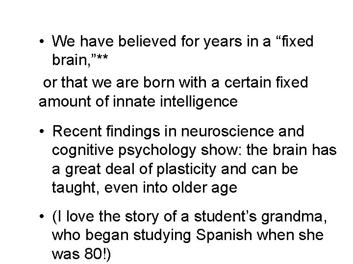  • We have believed for years in a “fixed brain, ”** or that