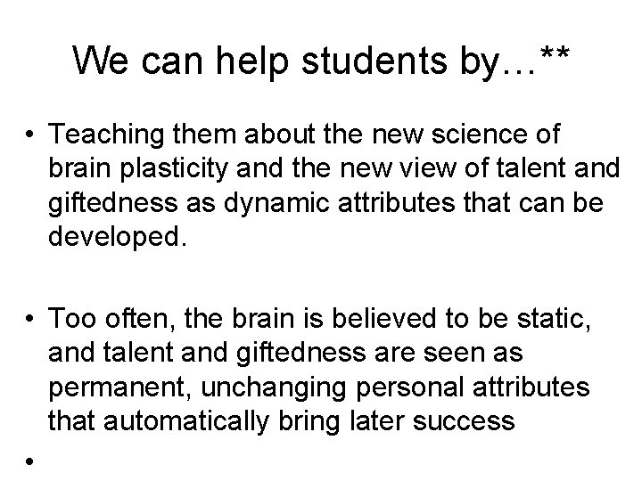 We can help students by…** • Teaching them about the new science of brain