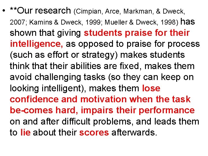  • **Our research (Cimpian, Arce, Markman, & Dweck, 2007; Kamins & Dweck, 1999;