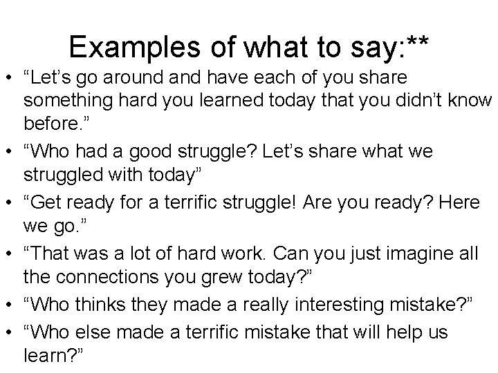 Examples of what to say: ** • “Let’s go around and have each of