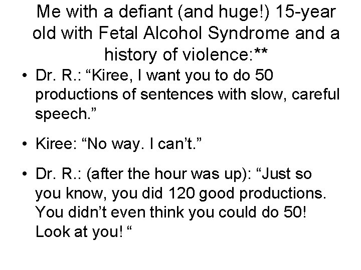 Me with a defiant (and huge!) 15 -year old with Fetal Alcohol Syndrome and