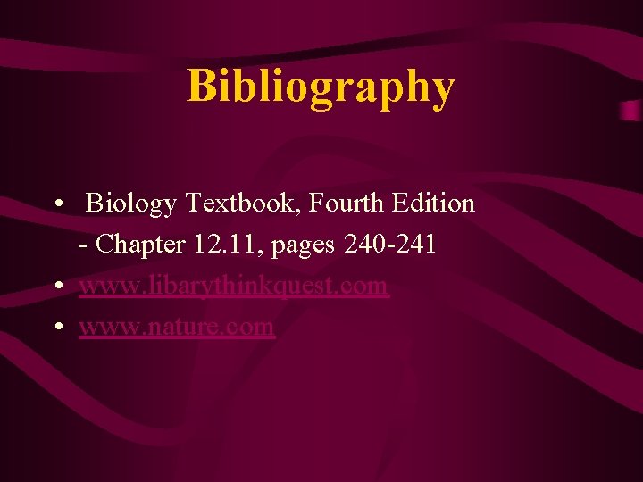 Bibliography • Biology Textbook, Fourth Edition - Chapter 12. 11, pages 240 -241 •