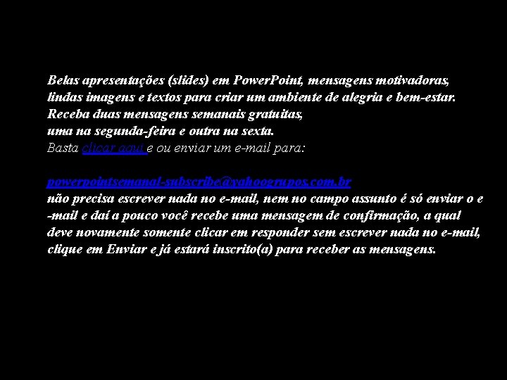 Belas apresentações (slides) em Power. Point, mensagens motivadoras, lindas imagens e textos para criar