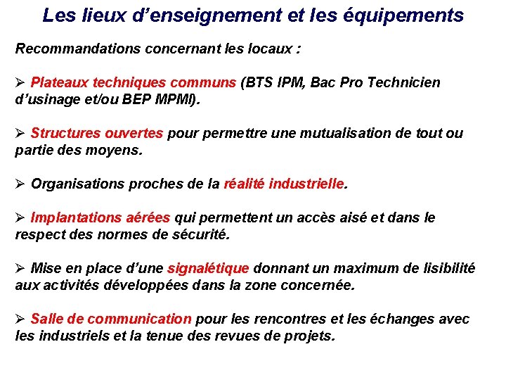 Les lieux d’enseignement et les équipements Recommandations concernant les locaux : Ø Plateaux techniques