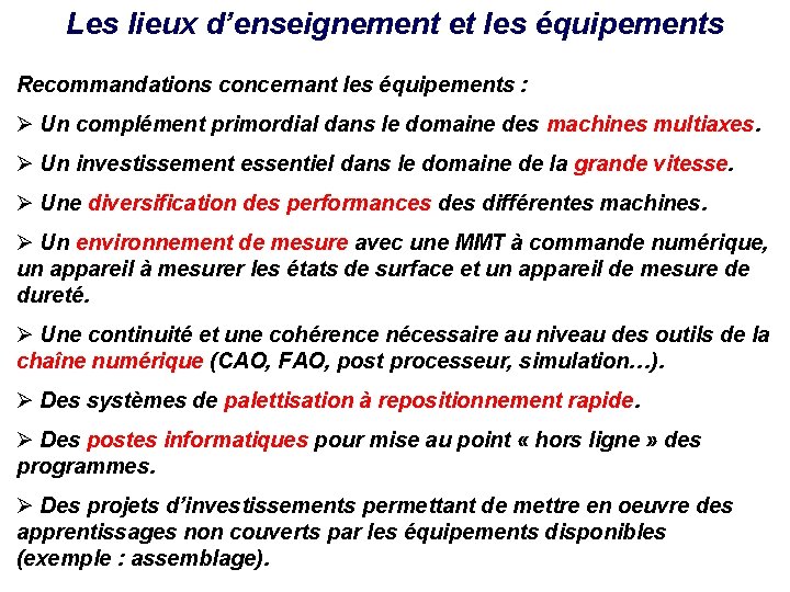 Les lieux d’enseignement et les équipements Recommandations concernant les équipements : Ø Un complément