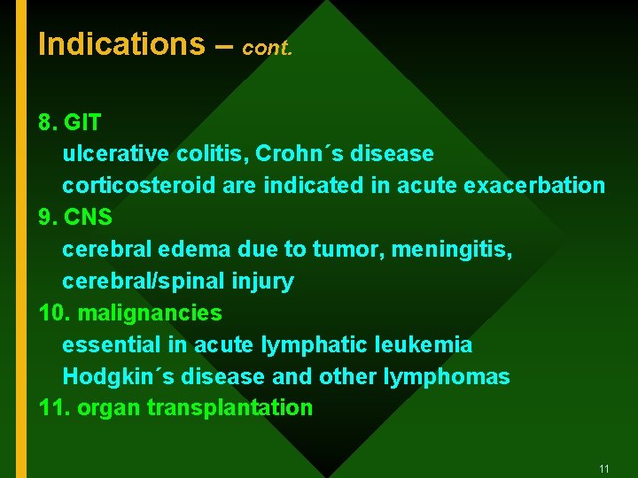 Indications – cont. 8. GIT ulcerative colitis, Crohn´s disease corticosteroid are indicated in acute