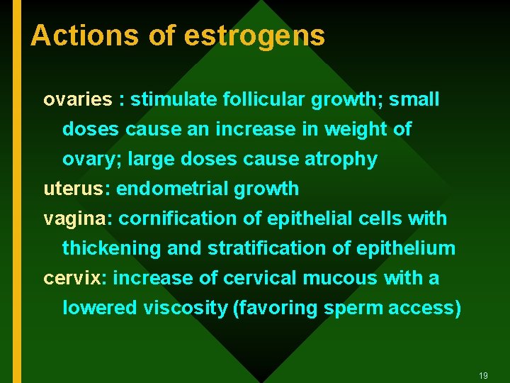 Actions of estrogens ovaries : stimulate follicular growth; small doses cause an increase in