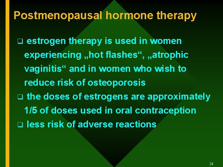 Postmenopausal hormone therapy q estrogen therapy is used in women experiencing „hot flashes“, „atrophic