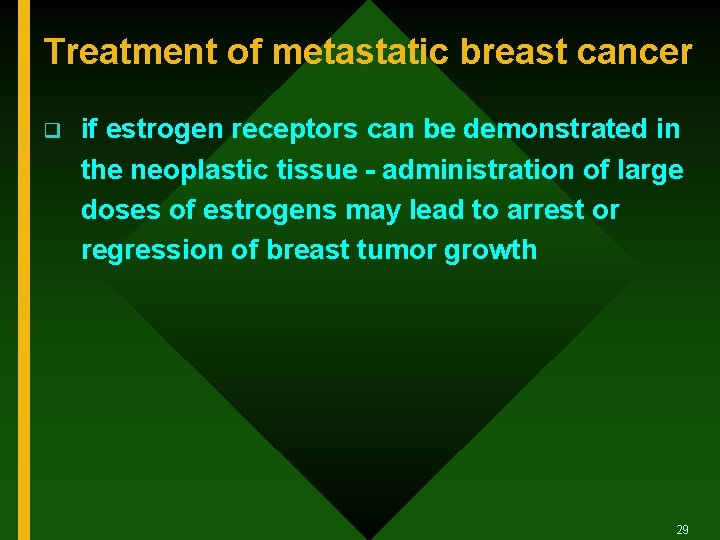 Treatment of metastatic breast cancer q if estrogen receptors can be demonstrated in the