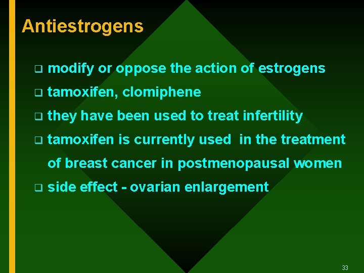 Antiestrogens q modify or oppose the action of estrogens q tamoxifen, clomiphene q they