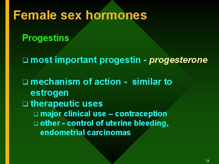 Female sex hormones Progestins q most important progestin - progesterone q mechanism of action