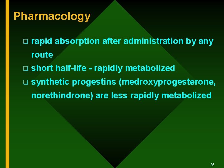 Pharmacology q rapid absorption after administration by any route q short half-life - rapidly