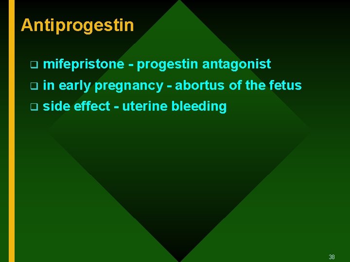 Antiprogestin q mifepristone - progestin antagonist q in early pregnancy - abortus of the