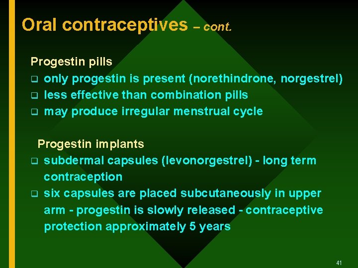 Oral contraceptives – cont. Progestin pills q only progestin is present (norethindrone, norgestrel) q