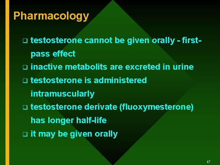 Pharmacology q testosterone cannot be given orally - firstpass effect q inactive metabolits are