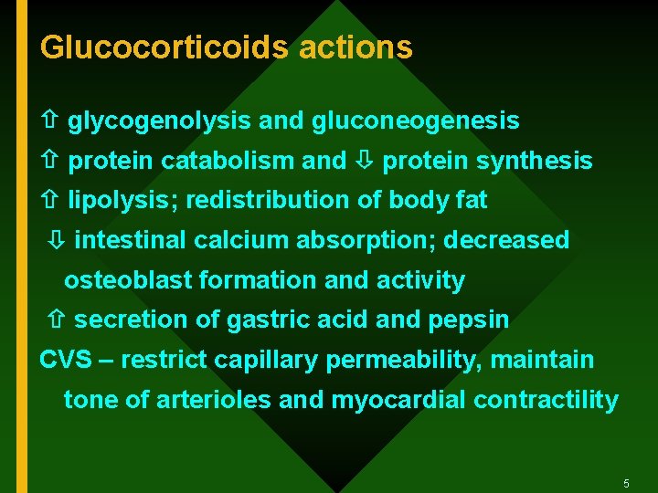 Glucocorticoids actions glycogenolysis and gluconeogenesis protein catabolism and protein synthesis lipolysis; redistribution of body