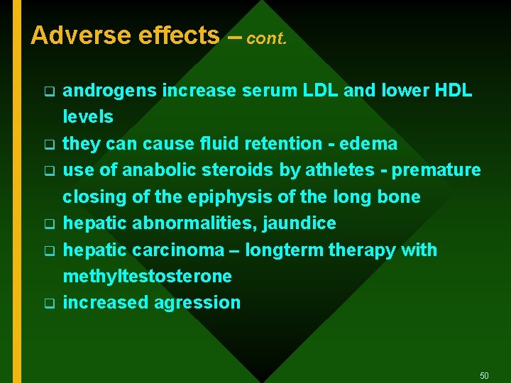 Adverse effects – cont. q q q androgens increase serum LDL and lower HDL