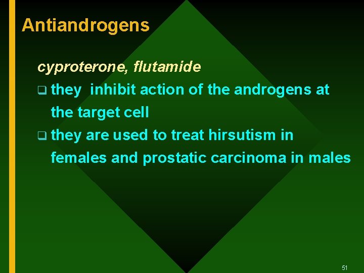 Antiandrogens cyproterone, flutamide q they inhibit action of the androgens at the target cell