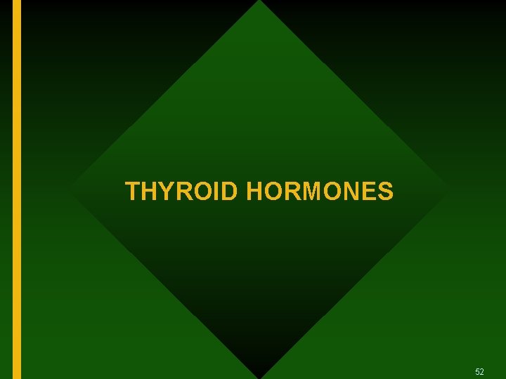 THYROID HORMONES 52 