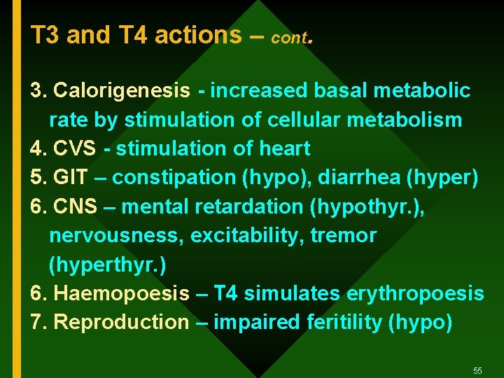 T 3 and T 4 actions – cont. 3. Calorigenesis - increased basal metabolic