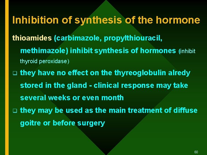 Inhibition of synthesis of the hormone thioamides (carbimazole, propylthiouracil, methimazole) inhibit synthesis of hormones