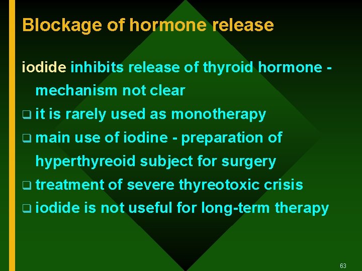 Blockage of hormone release iodide inhibits release of thyroid hormone - mechanism not clear