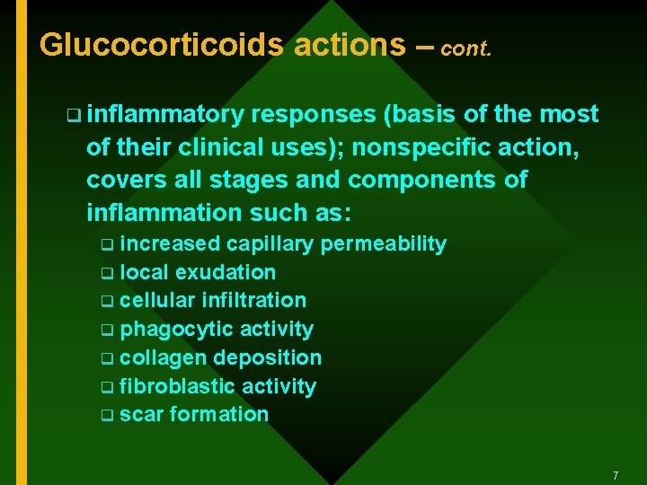 Glucocorticoids actions – cont. q inflammatory responses (basis of the most of their clinical