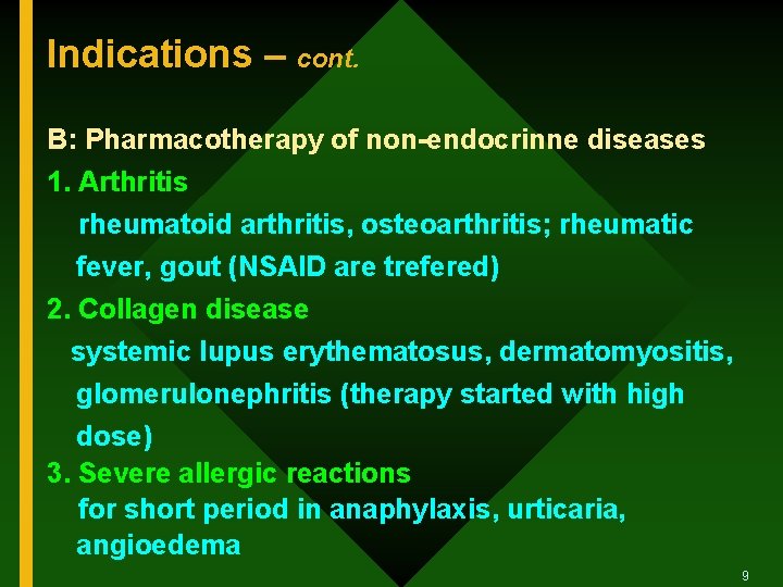 Indications – cont. B: Pharmacotherapy of non-endocrinne diseases 1. Arthritis rheumatoid arthritis, osteoarthritis; rheumatic