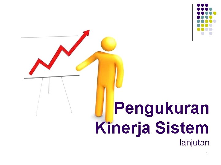 Pengukuran Kinerja Sistem lanjutan 1 