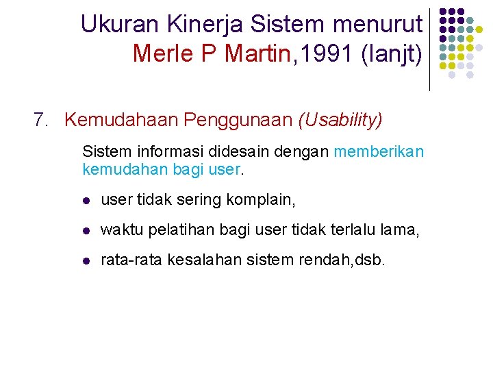 Ukuran Kinerja Sistem menurut Merle P Martin, 1991 (lanjt) 7. Kemudahaan Penggunaan (Usability) Sistem