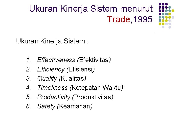 Ukuran Kinerja Sistem menurut Trade, 1995 Ukuran Kinerja Sistem : 1. 2. 3. 4.