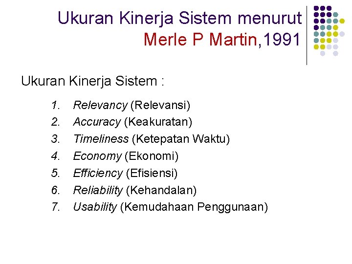 Ukuran Kinerja Sistem menurut Merle P Martin, 1991 Ukuran Kinerja Sistem : 1. 2.