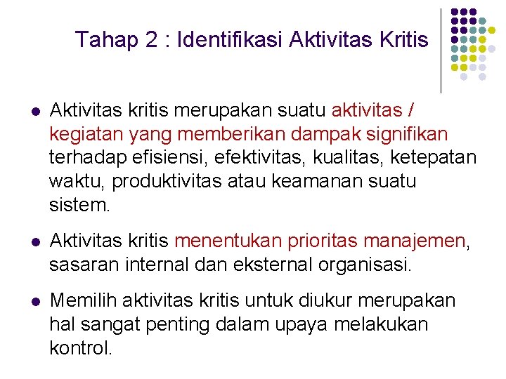 Tahap 2 : Identifikasi Aktivitas Kritis l Aktivitas kritis merupakan suatu aktivitas / kegiatan