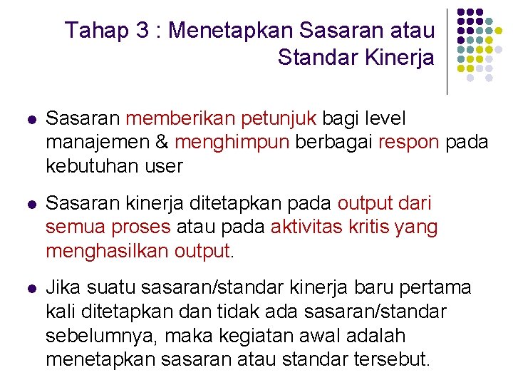 Tahap 3 : Menetapkan Sasaran atau Standar Kinerja l Sasaran memberikan petunjuk bagi level