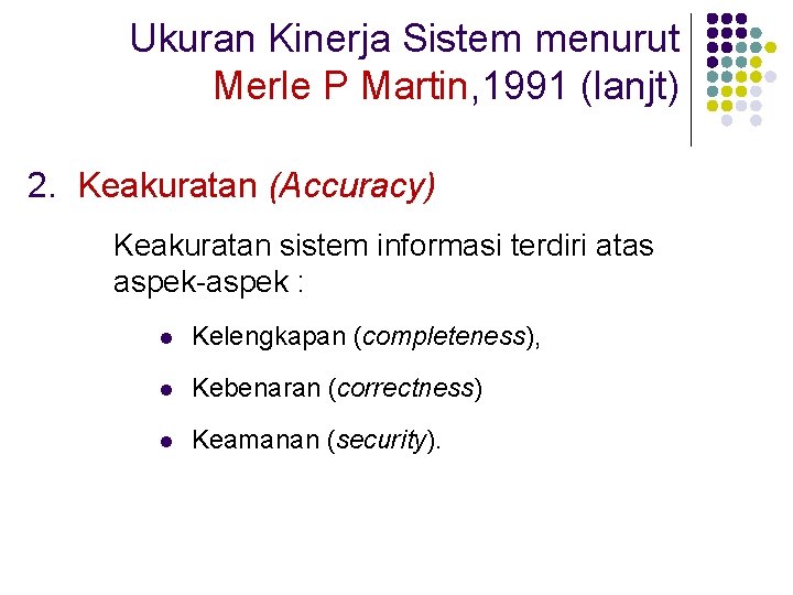 Ukuran Kinerja Sistem menurut Merle P Martin, 1991 (lanjt) 2. Keakuratan (Accuracy) Keakuratan sistem