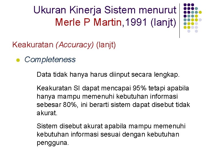 Ukuran Kinerja Sistem menurut Merle P Martin, 1991 (lanjt) Keakuratan (Accuracy) (lanjt) l Completeness