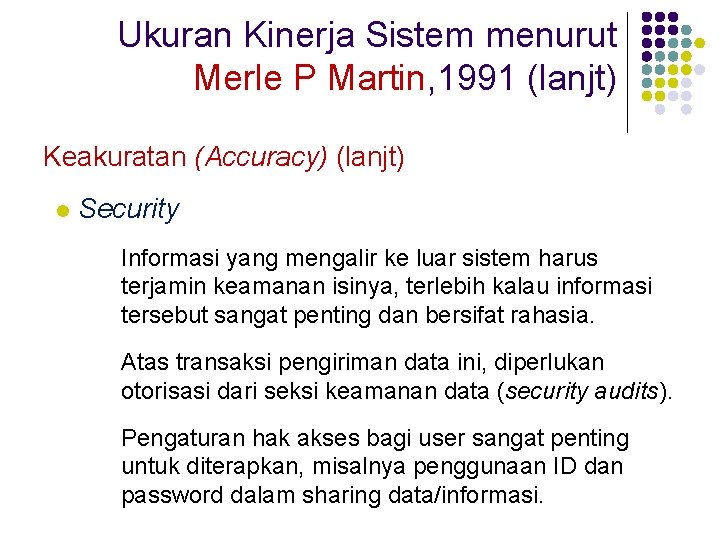 Ukuran Kinerja Sistem menurut Merle P Martin, 1991 (lanjt) Keakuratan (Accuracy) (lanjt) l Security